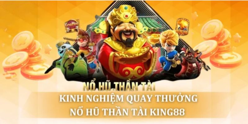 Kinh nghiệm chơi game nổ hũ rút tiền mặt tại King88