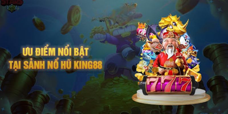 Một vài ưu điểm nổi bật tại game nổ hũ rút tiền mặt King88